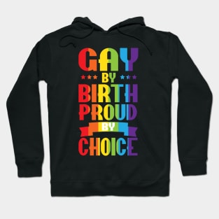 Gay By Birth Proud By Choice LGBT Pride Hoodie